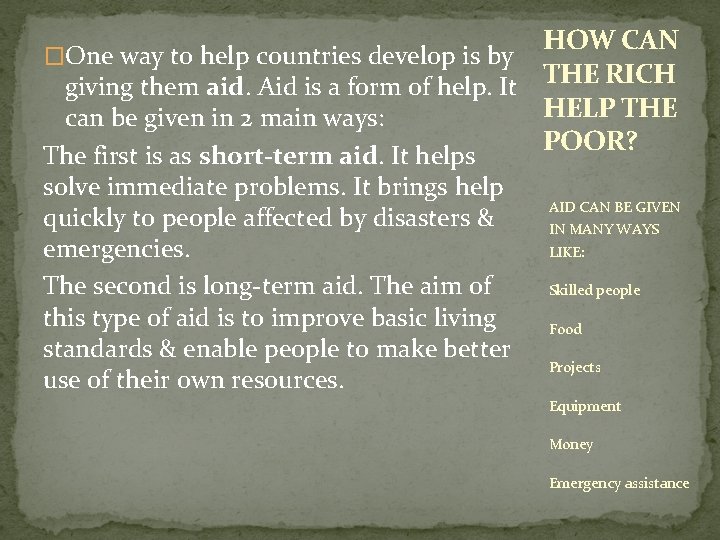 HOW CAN giving them aid. Aid is a form of help. It THE RICH
