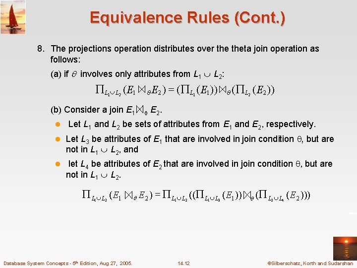 Equivalence Rules (Cont. ) 8. The projections operation distributes over theta join operation as