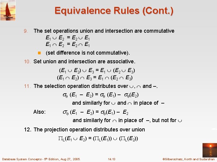 Equivalence Rules (Cont. ) 9. The set operations union and intersection are commutative E