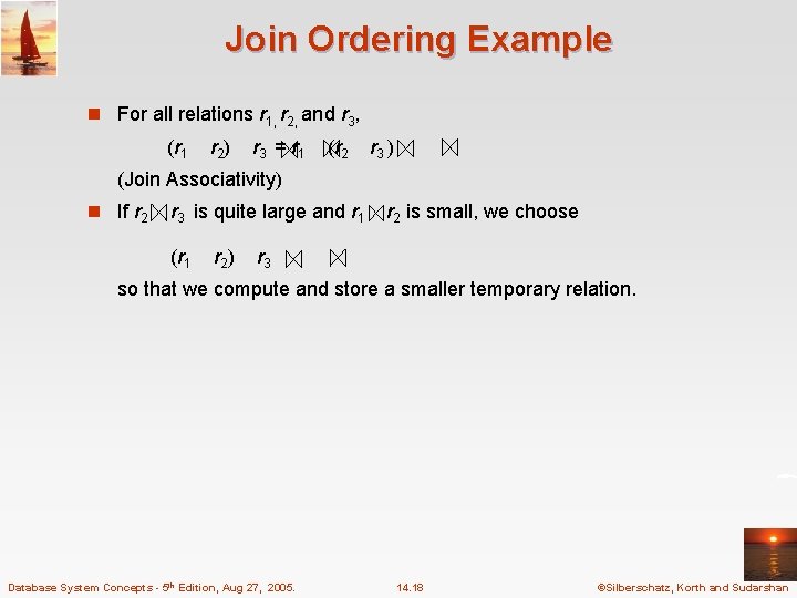 Join Ordering Example n For all relations r 1, r 2, and r 3,