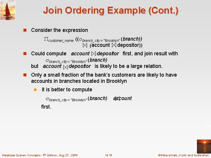 Join Ordering Example (Cont. ) n Consider the expression customer_name (( branch_city = “Brooklyn”