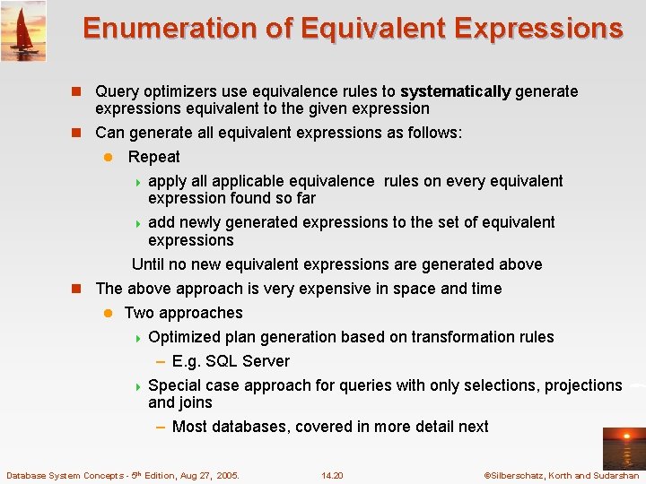 Enumeration of Equivalent Expressions n Query optimizers use equivalence rules to systematically generate expressions