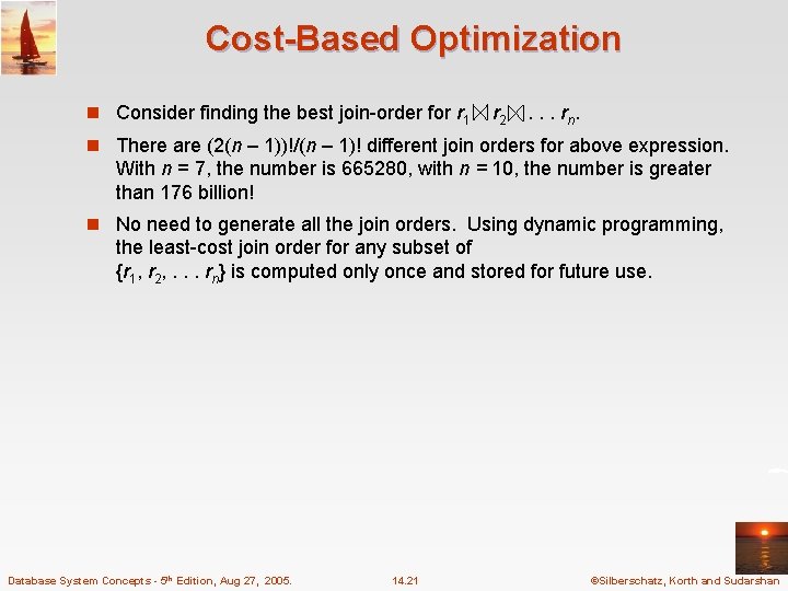 Cost-Based Optimization n Consider finding the best join-order for r 1 r 2 .