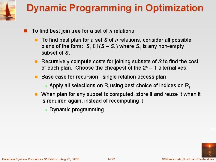 Dynamic Programming in Optimization n To find best join tree for a set of