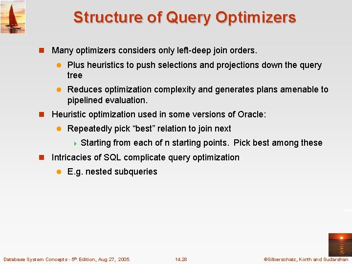 Structure of Query Optimizers n Many optimizers considers only left-deep join orders. l Plus