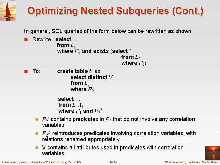 Optimizing Nested Subqueries (Cont. ) In general, SQL queries of the form below can