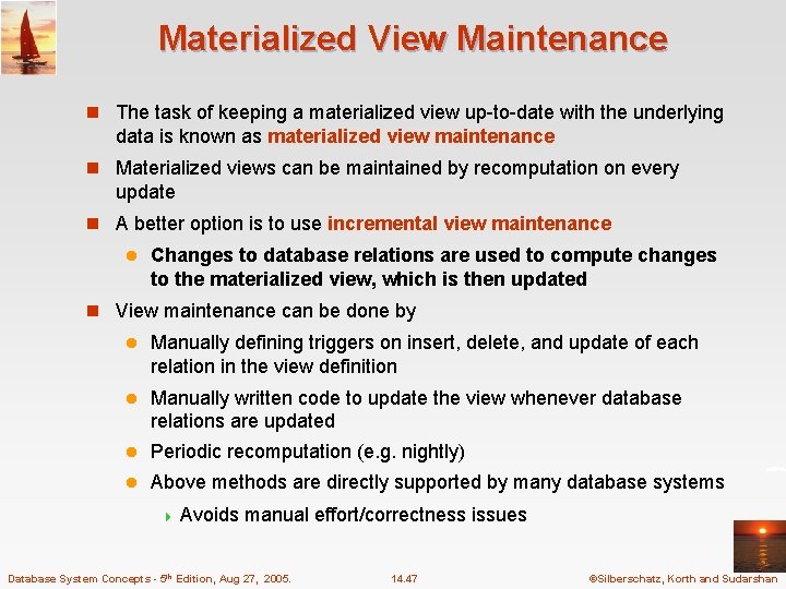 Materialized View Maintenance n The task of keeping a materialized view up-to-date with the