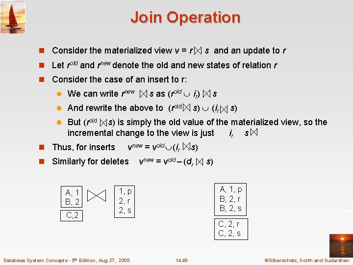 Join Operation n Consider the materialized view v = r s and an update