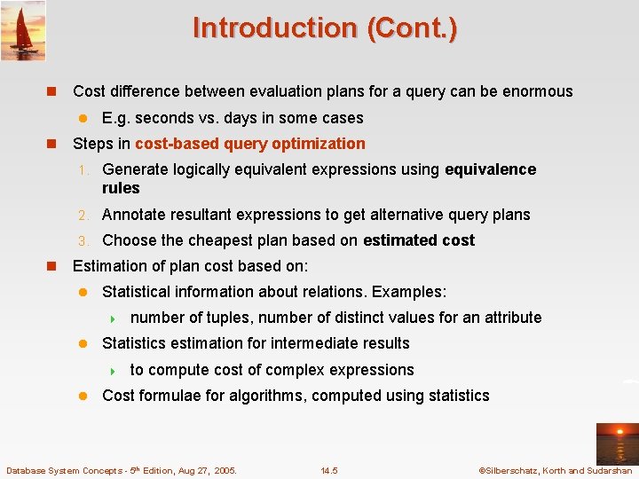 Introduction (Cont. ) n Cost difference between evaluation plans for a query can be