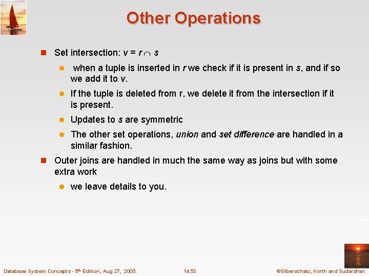 Other Operations n Set intersection: v = r s l when a tuple is