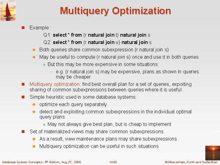 Multiquery Optimization n Example Q 1: select * from (r natural join t) natural