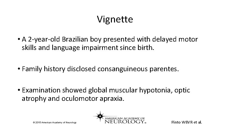 Vignette • A 2 -year-old Brazilian boy presented with delayed motor skills and language