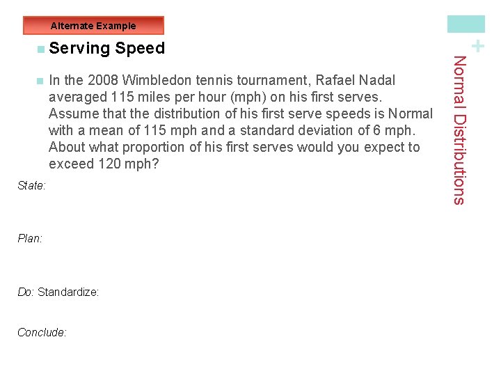 n Speed In the 2008 Wimbledon tennis tournament, Rafael Nadal averaged 115 miles per