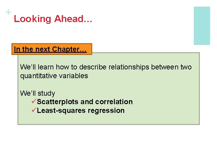 + Looking Ahead… In the next Chapter… We’ll learn how to describe relationships between