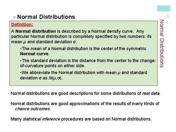 Definition: A Normal distribution is described by a Normal density curve. Any particular Normal