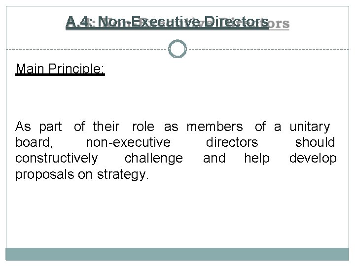 A. 4: Non-Executive Directors Main Principle: As part of their role as members of