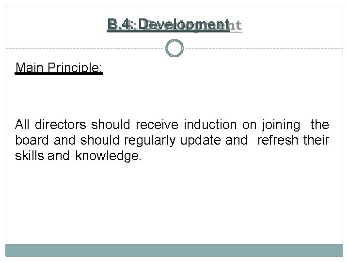 B. 4: Development Main Principle: All directors should receive induction on joining the board