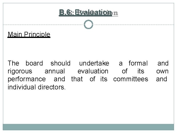 B. 6: Evaluation Main Principle The board should undertake a formal rigorous annual evaluation