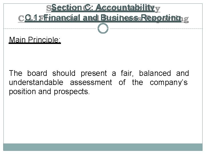 Section C: Accountability C. 1: Financial and Business Reporting Main Principle: The board should