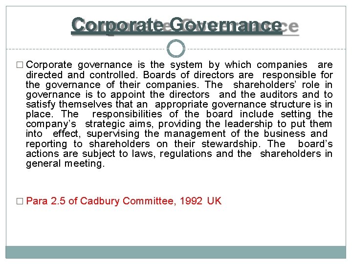 Corporate Governance � Corporate governance is the system by which companies are directed and