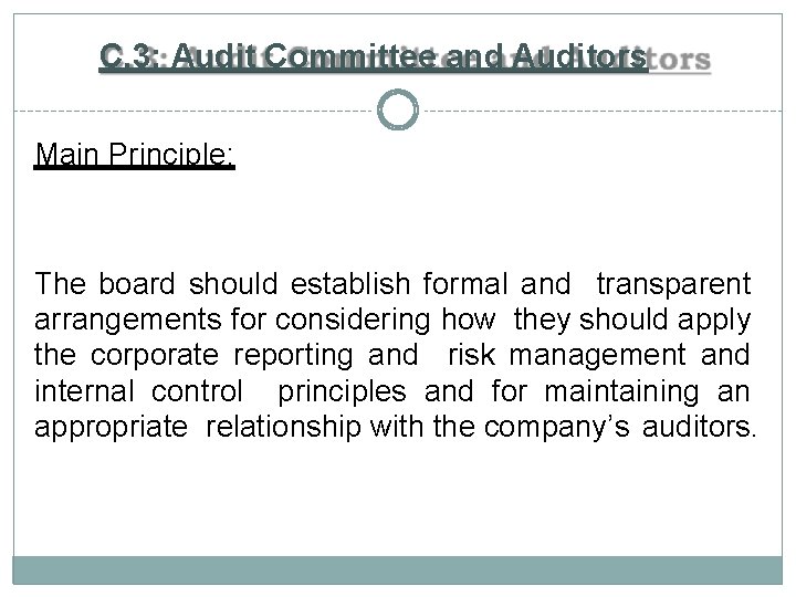 C. 3: Audit Committee and Auditors Main Principle: The board should establish formal and