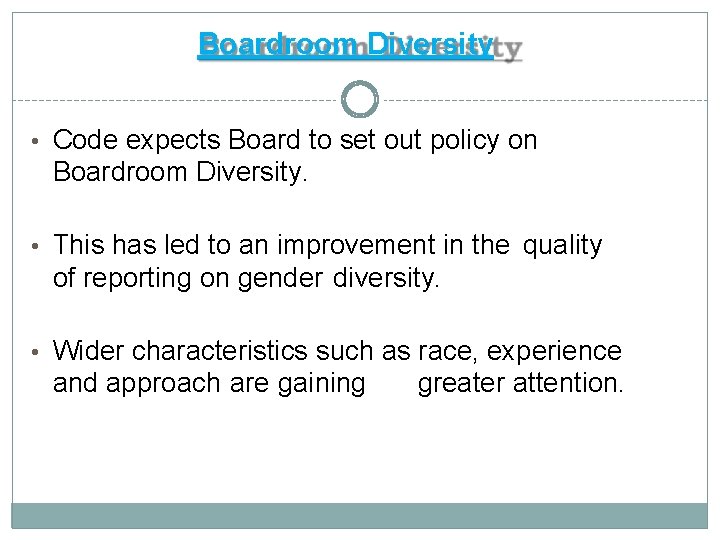 Boardroom Diversity • Code expects Board to set out policy on Boardroom Diversity. •