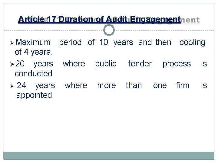 Article 17 Duration of Audit Engagement Maximum period of 10 years and then cooling