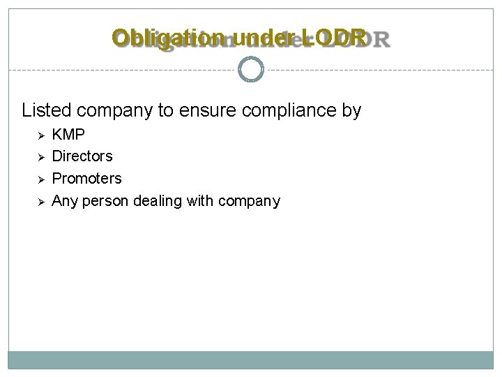 Obligation under LODR Listed company to ensure compliance by KMP Directors Promoters Any person