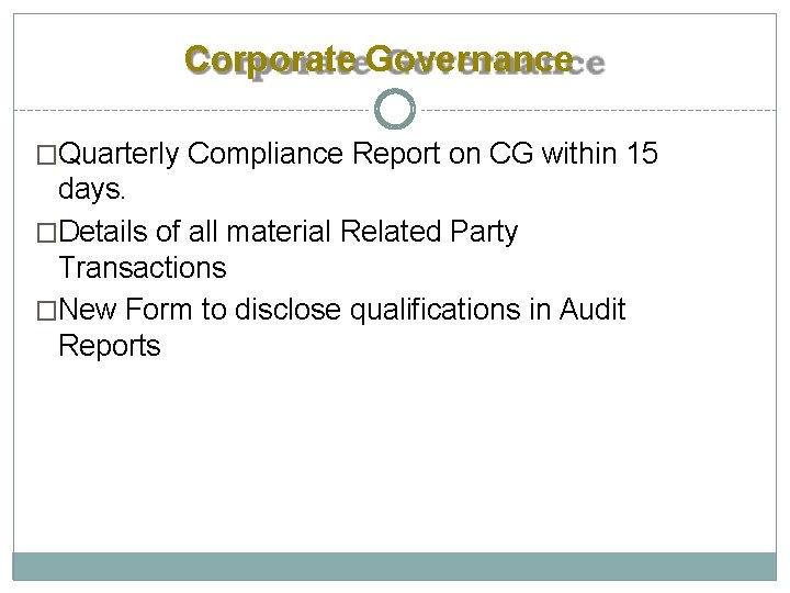 Corporate Governance �Quarterly Compliance Report on CG within 15 days. �Details of all material