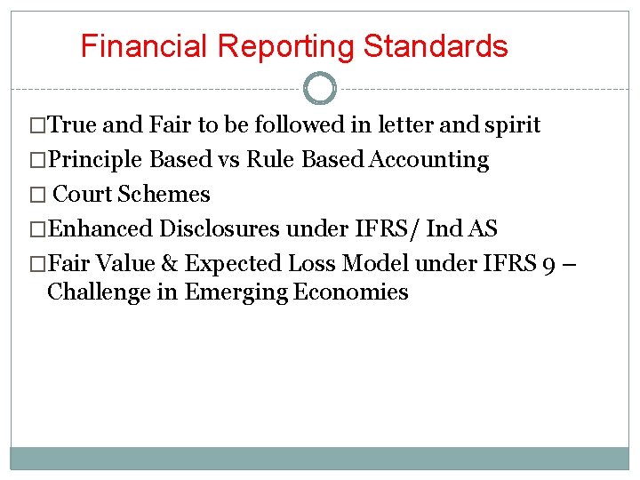 Financial Reporting Standards �True and Fair to be followed in letter and spirit �Principle