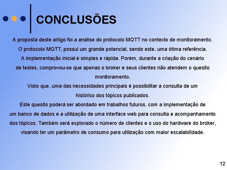 CONCLUSÕES A proposta deste artigo foi a análise do protocolo MQTT no contexto de