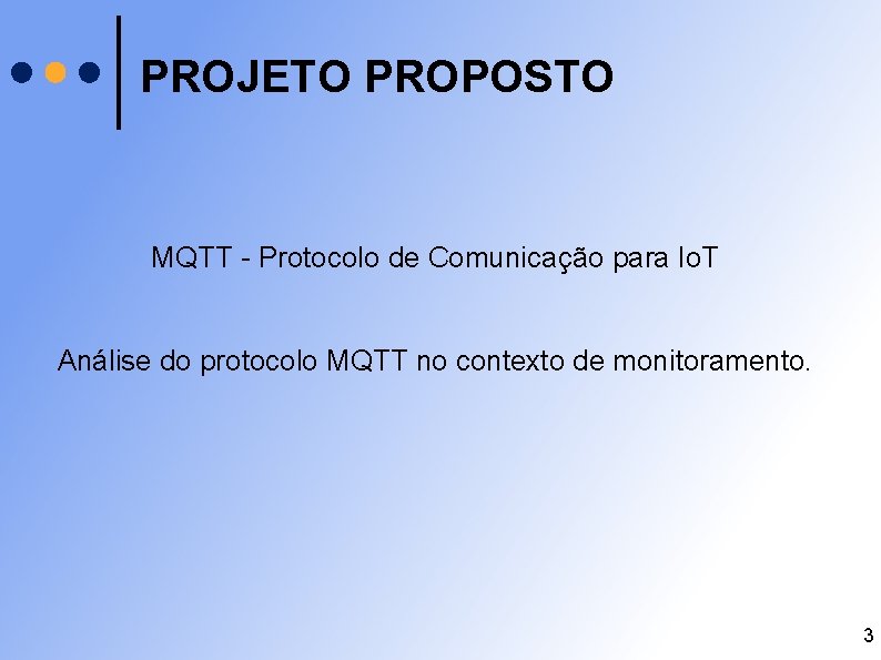 PROJETO PROPOSTO MQTT - Protocolo de Comunicação para Io. T Análise do protocolo MQTT