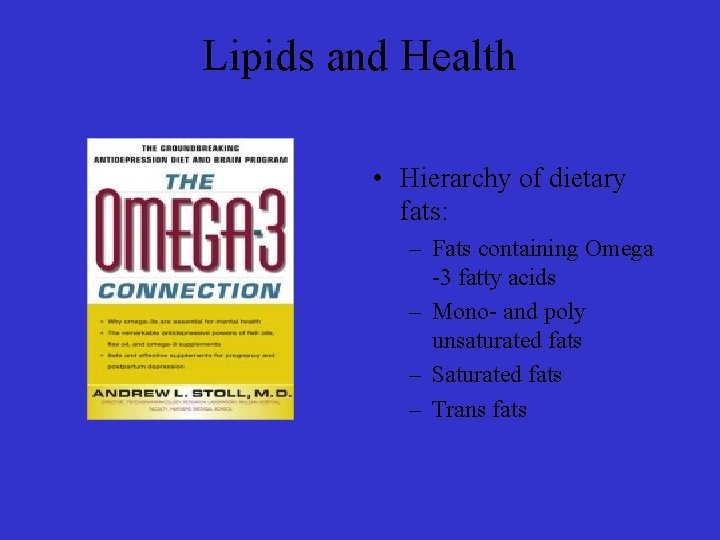 Lipids and Health • Hierarchy of dietary fats: – Fats containing Omega -3 fatty