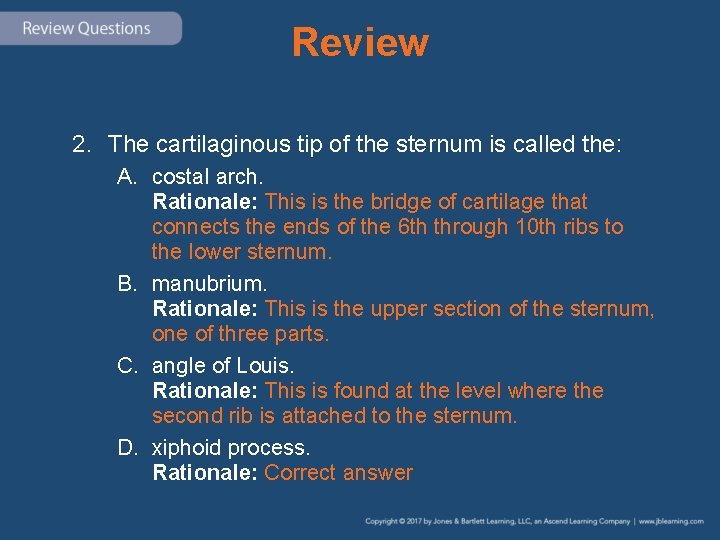 Review 2. The cartilaginous tip of the sternum is called the: A. costal arch.