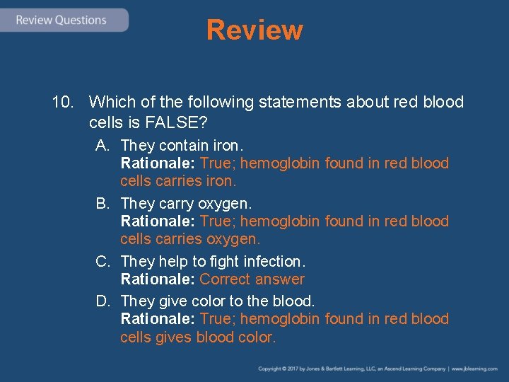 Review 10. Which of the following statements about red blood cells is FALSE? A.