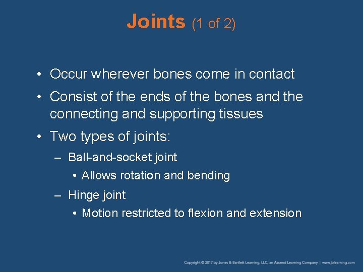 Joints (1 of 2) • Occur wherever bones come in contact • Consist of