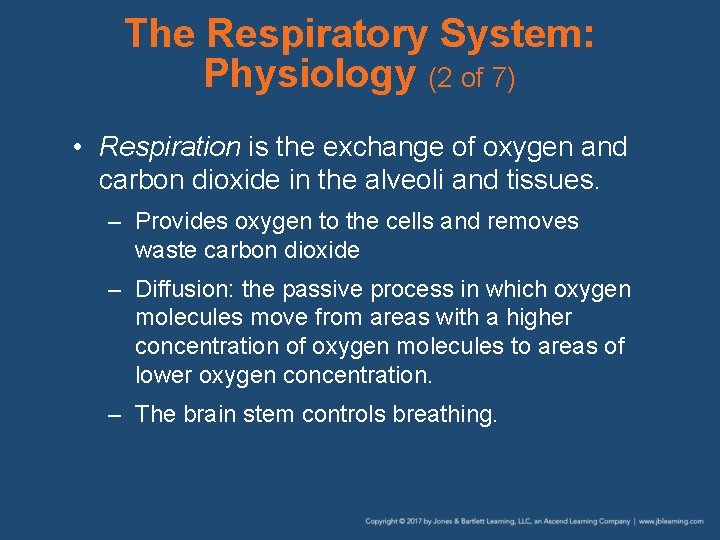 The Respiratory System: Physiology (2 of 7) • Respiration is the exchange of oxygen