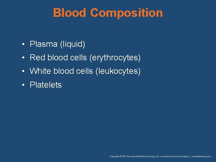 Blood Composition • Plasma (liquid) • Red blood cells (erythrocytes) • White blood cells