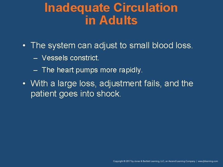 Inadequate Circulation in Adults • The system can adjust to small blood loss. –