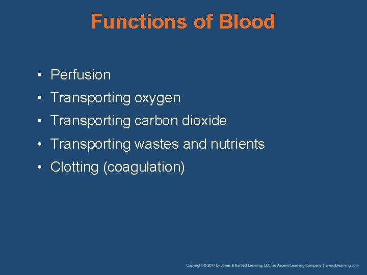 Functions of Blood • Perfusion • Transporting oxygen • Transporting carbon dioxide • Transporting
