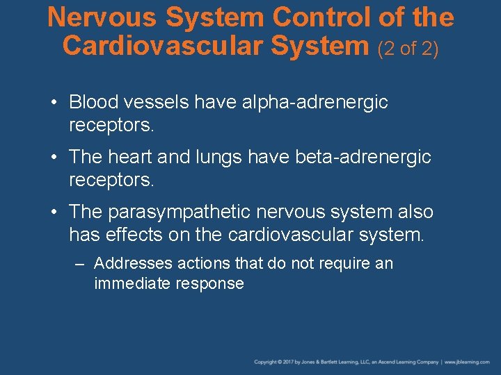 Nervous System Control of the Cardiovascular System (2 of 2) • Blood vessels have