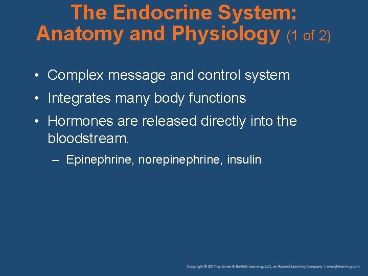 The Endocrine System: Anatomy and Physiology (1 of 2) • Complex message and control