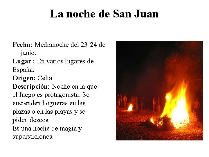 La noche de San Juan Fecha: Medianoche del 23 -24 de junio. Lugar :