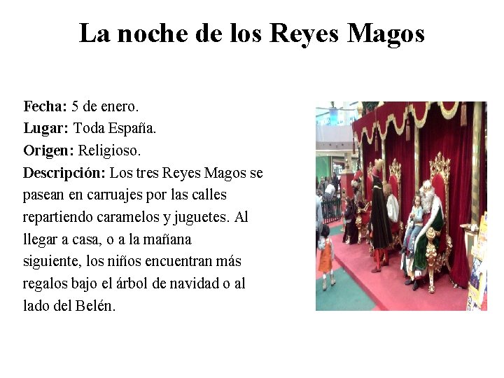 La noche de los Reyes Magos Fecha: 5 de enero. Lugar: Toda España. Origen: