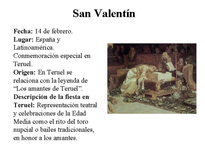 San Valentín Fecha: 14 de febrero. Lugar: España y Latinoamérica. Conmemoración especial en Teruel.
