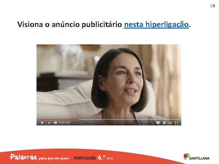 10 Visiona o anúncio publicitário nesta hiperligação. 