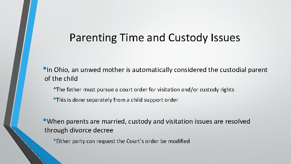 Parenting Time and Custody Issues • In Ohio, an unwed mother is automatically considered