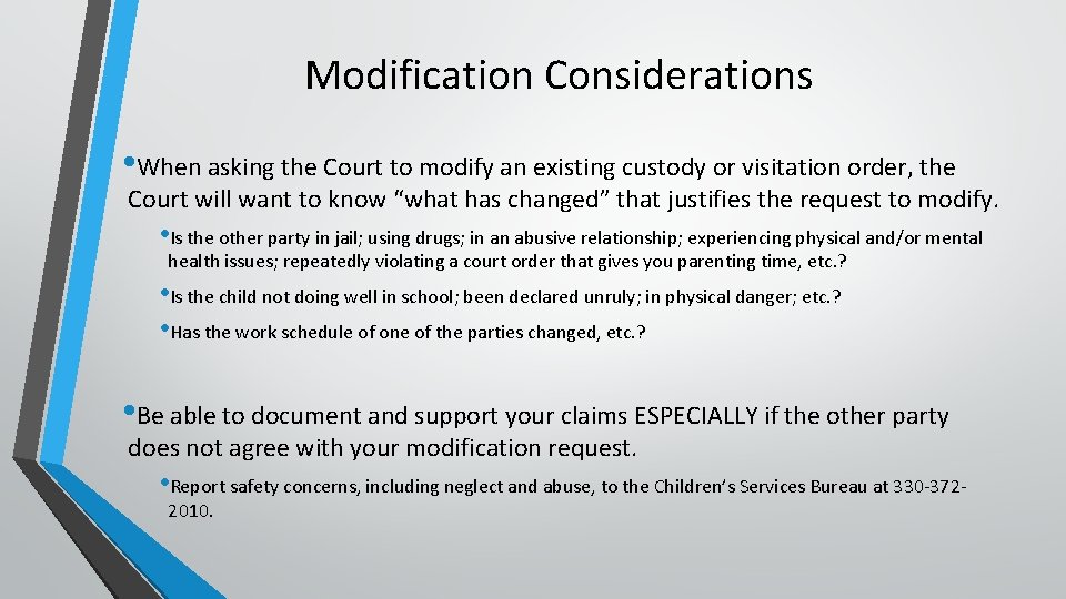 Modification Considerations • When asking the Court to modify an existing custody or visitation