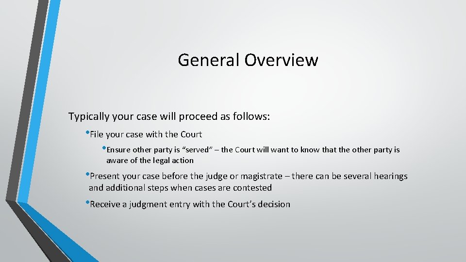General Overview Typically your case will proceed as follows: • File your case with