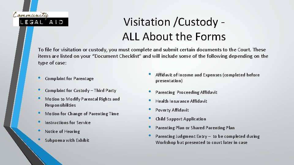 Visitation /Custody ALL About the Forms To file for visitation or custody, you must